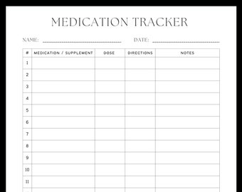 May include: A black and white medication tracker with the title "MEDICATION TRACKER" at the top. The tracker includes fields for name, date, medication/supplement, dose, directions, and notes. It has 20 numbered rows.