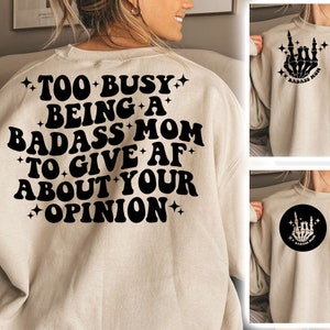 Too Busy Being A Badass Mom To Give AF about your opinion, svg cut files, Silhouette Cut file, Cricut cut files, Svg, Png