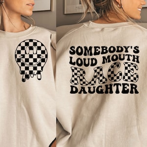Somebody&#39;s Loud MOUTH Race Daughter Melting Smile png/svg original front and back