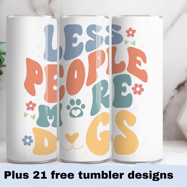 more dogs less people tumbler wrap anti social dog mom 20oz Sublimation Seamless Design Skinny Tumbler png tapered straight template digital