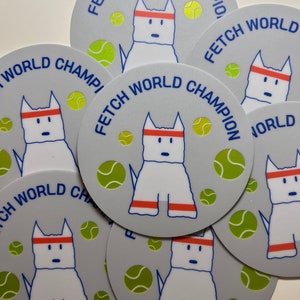 Fetch World Champion Westie sticker, Vinyl sticker, Westie gift idea