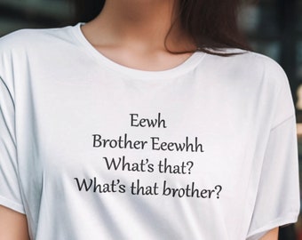 Ew Brother Ew What's That Brother? Sheikh Meme | Ew Brother | Ew Meme |  Ew What's That Brother Meme | Meme Shirt | Ew Brother ew whats that