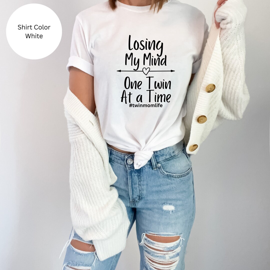 Losing My Mind One Twin At A Time Twinmomlife T-Shirt Losing My Mind One Twin At A Time Twinmomlife T-Shirt