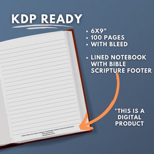 May include: A digital product for creating a 6x9 inch lined notebook with 100 pages and bleed. The notebook includes a Bible scripture footer. The text "KDP READY" is at the top of the image. The text "*THIS IS A DIGITAL PRODUCT" is at the bottom of the image.