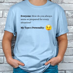 Enneagram 6 How Do You Always Seem Softstyle T-Shirt, funny shirt, Enneagram shirt, Enneagram gift, Sarcastic shirt, Enneagram 6 shirt