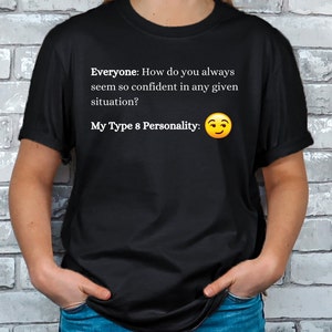 Enneagram 8 How Do You Always Seem Softstyle T-Shirt, funny shirt, Enneagram shirt, Enneagram gift, Sarcastic shirt, Enneagram 8 shirt