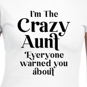 I'm The Crazy Aunt Cut Files | Cricut | Silhouette Cameo | Svg Cut Dateien | Digitale Dateien | PDF | Eps | DXF | PNG | Tante