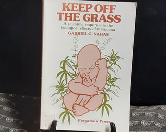 Keep Off The Grass by Gabriel G Nahas Vintage 1979 Scientific Anti Marijuana Book VERY Dated Weird Cover