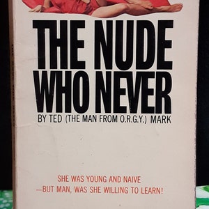 The Nude Who Never by Ted (the Man From O.R.G.Y.) Mark Vintage Pulp