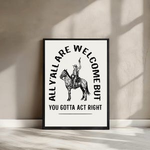 Todos vocês são bem-vindos, mas precisam agir corretamente, impressão de arte de parede, pôster com citação engraçada de cowboy, decoração de rodeio ocidental, casa de campo, impressão física