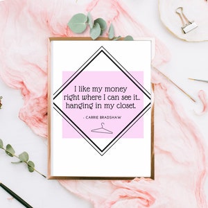 I Like My Money Right Where I Can See It, Wall Art Quotes, Digital Download, Digital Prints, Printable Quotes, Carrie Bradshaw, Girly quotes