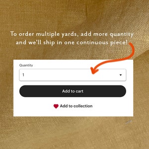 May include: A white button with the text "Add to cart" and a red heart button with the text "Add to collection". The text "Quantity" is above a white input box with the number "1" in it. The text "To order multiple yards, add more quantity and we'll ship in one continuous piece!" is above the buttons.