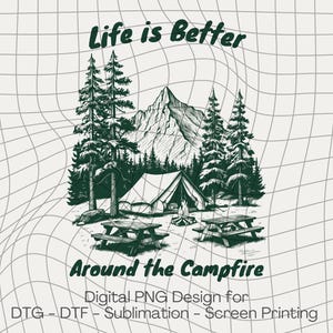 May include: A black and white illustration of a camping scene with the text "Life is Better Around the Campfire". The illustration features a tent, a campfire, two picnic tables, and trees.