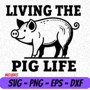 Living the Pig life SVG Design, Cricut Cut Files, Pig PNG Digital, T-Shirt Design, Farm Design, Sublimation Clipart, Cute Pig logo
