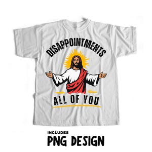 T-shirtontwerp grappig png-bestand van Jezus | Shirtontwerp God | Sublimatie religieus shirtontwerp | Humoristisch png-stickerontwerp, teleurstellingen