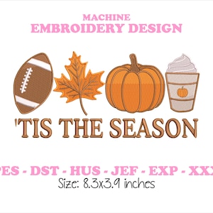 Tis The Season Embroidery Design - Thanksgiving Machine Embroidery Pattern in PES, DST, Hus, JEF Formats, Pumpkin Spice Lover