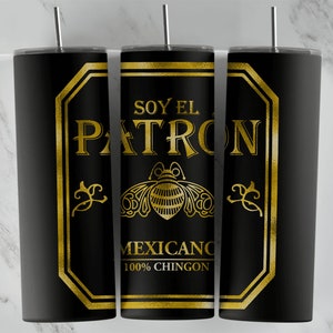 May include: Three black and gold tumblers with a gold design that says "Soy El Patron Mexicano 100% Chingon".