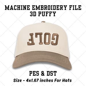May include: A beige and brown baseball cap with the word "GOLF" embroidered in brown. The hat is approximately 4 inches wide and 1.67 inches tall. The text "MACHINE EMBROIDERY FILE 3D PUFFY" and "PES & DST" are also visible.
