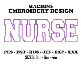 Può includere: Design di ricamo a macchina per "NURSE" in lettere bianche con contorno viola. Il design è disponibile nelle dimensioni 8, 6 e 4 pollici. I formati di file includono PES, DST, HUS, JEF, EXP e XXX.