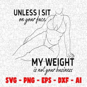 Funny Overweight SVG, Cutting File, Png Eps Dxf Digital Clipart, Great for Viny Decals, Stickers, T-Shirts, Mugs & More! Sit on Your Face
