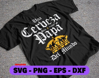 El Mejor Papá Del Mundo PNG Shirt Design, Cricut Cut File, SVG Digital Clipart, Great for Decals, Stickers, T-Shirts, Mugs, Una Cerveza svg