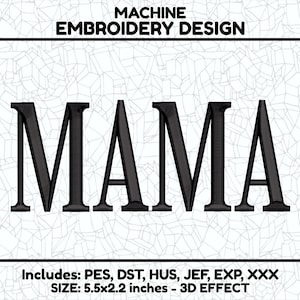 May include: Machine embroidery design for the word "MAMA" in black with a 3D effect. The design is 5.5 inches wide and 2.2 inches tall. The design is available in PES, DST, HUS, JEF, EXP, and XXX formats.