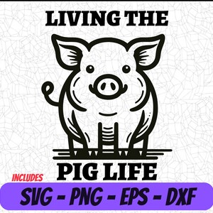 Living the Pig life SVG Design, Cricut Cut Files, Pig PNG Digital, T-Shirt Design, Farm Design, Sublimation Clipart, Cute Pig logo