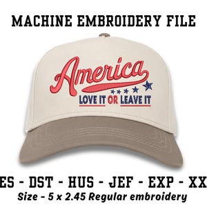 May include: A baseball cap with a beige crown and a brown bill. The word "America" is embroidered in red script, with "LOVE IT OR LEAVE IT" below. The design includes red stripes and blue stars. The embroidery file size is 5 x 2.45 inches.