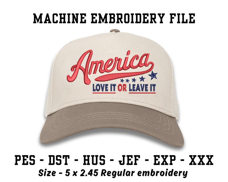 May include: A baseball cap with a beige crown and a brown bill. The word "America" is embroidered in red script, with "LOVE IT OR LEAVE IT" below. The design includes red stripes and blue stars. The embroidery file size is 5 x 2.45 inches.