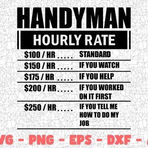 Handyman Hourly Rate SVG, Cutting File, Png Eps Ai, Digital Clipart, Great for Viny Decals, Stickers, T-Shirts, Mugs & More! Funny Svg