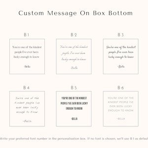 May include: A graphic showing six different font styles for a custom message on a box bottom. The message reads "You're one of the kindest people I've ever been lucky enough to know - Bella".