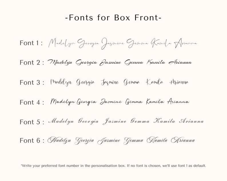 May include: Six different font styles are shown for the names Madelyn, Georgia, Jasmine, Gemma, Kamila, and Arianna.  The text "Write your preferred font number in the personalisation box. If no font is chosen, we'll use font 1 as default." is at the bottom of the image.