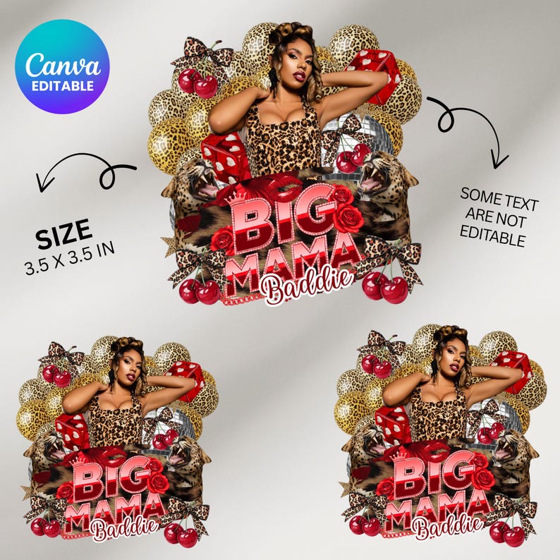 May include: A digital design featuring a woman in a leopard print outfit, surrounded by leopard print balloons, cherries, and roses. The text "BIG MAMA Baddie" is displayed. The size is 8.89 x 8.89 cm.