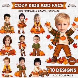 May include: A digital Canva template featuring 10 customizable illustrations of children in autumn-themed outfits with pumpkins and maple leaves. The text reads COZY KIDS ADD FACE, CUSTOMIZABLE CANVA TEMPLATE, 10 DESIGNS, and ADD YOUR FACE.