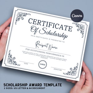 May include: A white certificate of scholarship template with a black border and ornate corner designs. The text "CERTIFICATE Of Scholarship" is in a decorative font. The text "THIS CERTIFICATE IS PRESENTED TO" is followed by a line for the recipient's name. The text "FOR OUTSTANDING PERFORMANCE IN" is followed by a line for the area of achievement. The text "DATE", "LOGO", and "SIGNATURE" are at the bottom of the certificate. The text "SCHOLARSHIP AWARD TEMPLATE" is at the bottom of the certificate with the text "2 SIZES: US LETTER & A4 DOCUMENT".