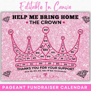 May include: Pink glitter background with a pink crown-shaped fundraiser chart. The chart has dollar amounts from $5 to $50, with text that reads "Help Me Bring Home The Crown." Includes the text "Thanks You For Your Support" and "Pageant Fundraiser Calendar."