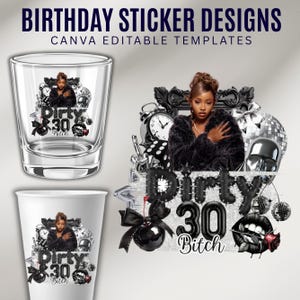 Könnte beinhalten: Geburtstagsaufkleber-Designs mit dem Text "Dirty 30 Bitch" auf einem Schnapsglas und einem Becher. Das Design umfasst eine Frau, Uhren, Discokugeln und eine schwarze Schleife. Der obere Text lautet "Birthday Sticker Designs" und "Canva Editable Templates."