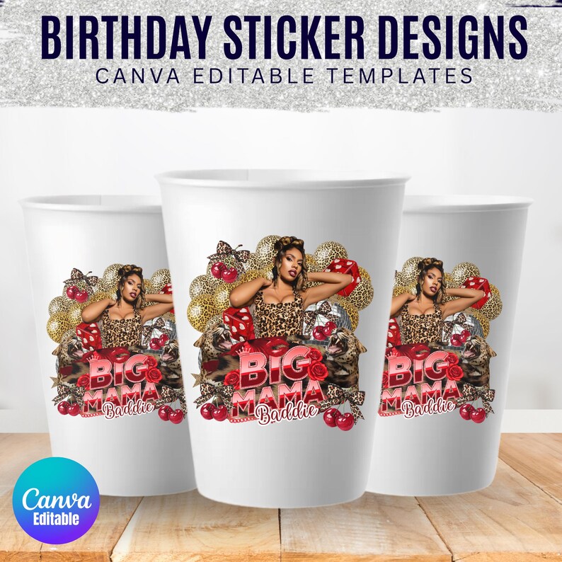 May include: Three white paper cups with a design featuring a woman in a leopard print top, surrounded by balloons, cherries, and the text "BIG MAMA Baddie". The top text reads "BIRTHDAY STICKER DESIGNS".