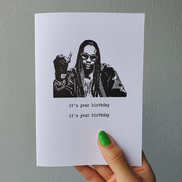 2 Chainz "it's your birthday" Hip Hop Rapper Birthday Greeting Card