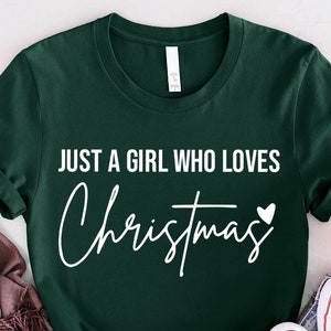 Just A Girl Who Loves Christmas, Women's Christmas Sweatshirt, Christmas Gift Shirt, Christmas Lover Shirt, Holiday Winter Shirt, Xmas Shirt