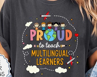 Comfort Colors® Proud To Teach Multilingual Learners Shirt, ESL Teacher Shirt, Multilingual Shirt,Teacher Appreciation,English Teacher Shirt