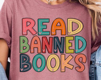 Read Banned Books Shirt, Banned Book Shirt, Reading Shirt, Librarian Shirts, Gift For Book Lover, Bookworm Shirt, Book Lovers Clothing, Read