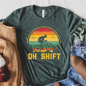 Oh Shift Mountain Biking Shirt, Oh Shift Bike Shirt, Mountain Bike Gift, Bicycle Shirt, Bikers Tee, Bike Rider T-shirt, Biker Clothing,Biker