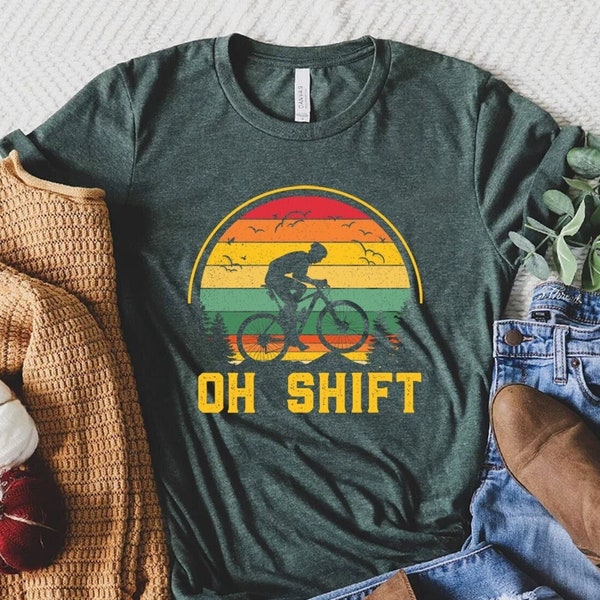 Oh Shift Mountain Biking Shirt, Oh Shift Bike Shirt, Mountain Bike Gift, Bicycle Shirt, Bikers Tee, Bike Rider T-shirt, Biker Clothing,Biker