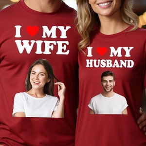 I Love My Wife Shirt, I Love My Girlfriend Shirt, I Love My Hot Latina Girlfriend, Custom Photo, Your Photo Shirt, Shirt Picture, Valentines