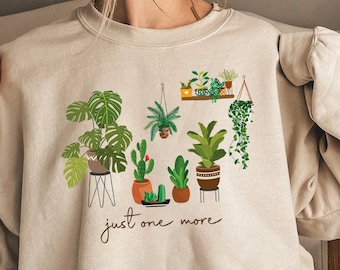 Just One More Plant Sweatshirt, Plant Mama Crewneck, Plant Lady Shirt,Gardening Shirt Gift,Crazy Plant Lady,Indoor Plant Life,Monstera Plant