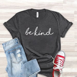 Kindness Shirt, Be Kind T-Shirt, Teacher Gift Shirt, Motivational Shirt, Positive Vibes Tee, Be Kind Shirt,Gift for Students,Shirt for Women