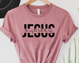 Jesus Shirt, Jesus Gift, Religious Shirt, Religious Gift, Christian Gift, Jesus The Way The Truth The Life Shirt, Christian Shirt, Jesus Tee