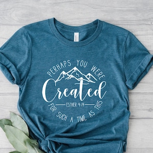 Perhaps You Were Created Shirt, Christian Shirts, Esther 4:14 Shirt, Chosen Shirt, Faith Shirt, Christian Apparel, Christian Clothing