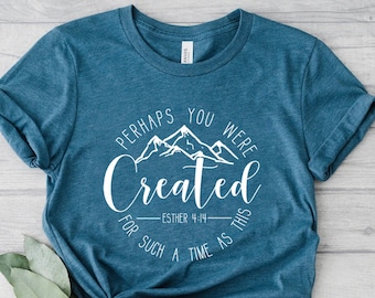 Perhaps You Were Created Shirt, Christian Shirts, Esther 4:14 Shirt, Chosen T-shirt, Faith Shirt, Christian Apparel, Christian Clothing
